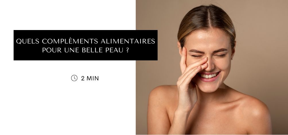 Des compléments alimentaires pour une peau glowy sans imperfections !